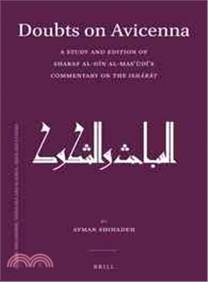 Doubts on Avicenna ― A Study and Edition of Sharaf Al-din Al-mas?udi??Commentary on the Isharat