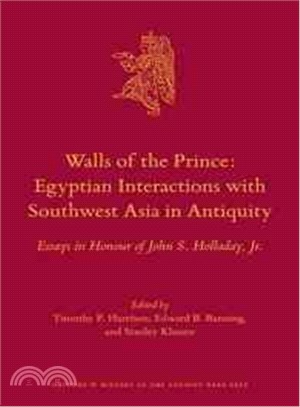 Walls of the Prince ― Egyptian Interactions with Southwest Asia in Antiquity: Essays in Honour of John S. Holladay, Jr.