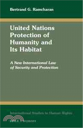 United Nations Protection of Humanity and Its Habitat ─ A New International Law of Security and Protection