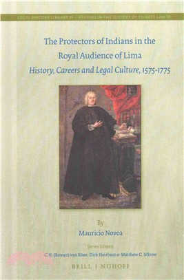 The Protectors of Indians in the Royal Audience of Lima ― History, Careers and Legal Culture, 1575-1775