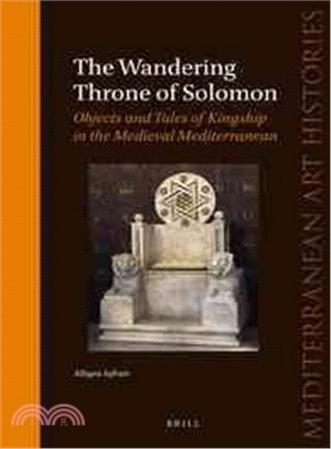 The Wandering Throne of Solomon ― Objects and Tales of Kingship in the Medieval Mediterranean