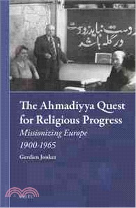 The Ahmadiyya Quest for Religious Progress ― Missionizing Europe 1900-1965
