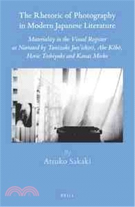 The Rhetoric of Photography in Modern Japanese Literature ─ Materiality in the Visual Register as Narrated by Tanizaki Jun'ichiro, Abe Kobo, Horie Toshiyuki and Kanai Mieko