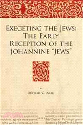 Exegeting the Jews ― The Early Reception of the Johannine Jews