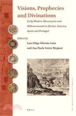 Visions, Prophecies and Divinations ─ Early Modern Messianism and Millenarianism in Iberian America, Spain and Portugal