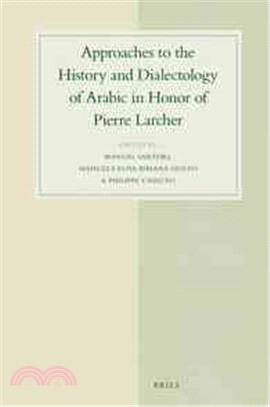 Approaches to the History and Dialectology of Arabic in Honor of Pierre Larcher ─ Papers in Honor of Pierre Larcher