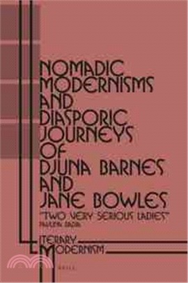 Nomadic Modernisms and Diasporic Journeys of Djuna Barnes and Jane Bowles ― ?o Very Serious Ladies?誡Literary Modernism