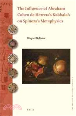 The Influence of Abraham Cohen De Herrera's Kabbalah on Spinoza's Metaphysics