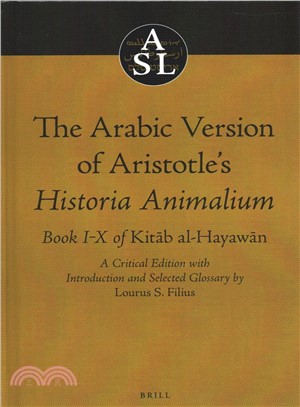 The Arabic Version of Aristotle's Historia Animalium ― Book I-x of Kitab Al-hayawan