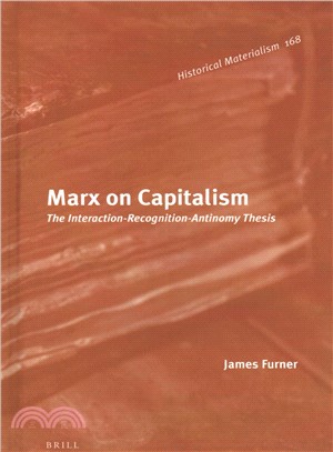 Marx on Capitalism ― The Interaction-recognition-antinomy Thesis