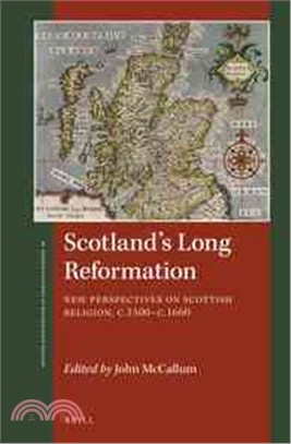 Scotland's Long Reformation ― New Perspectives on Scottish Religion, C. 1500-c. 1660
