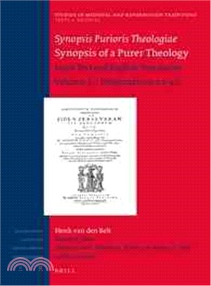 Synopsis Purioris Theologiae / Synopsis of a Purer Theology ─ Latin Text and English Translation