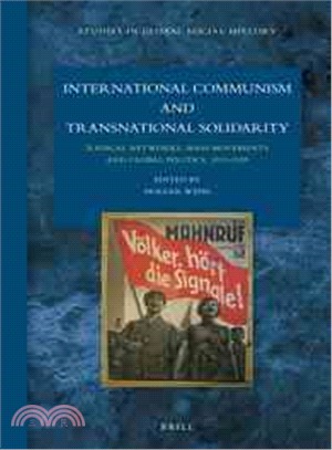 International Communism and Transnational Solidarity ─ Radical Networks, Mass Movements and Global Politics, 1919-1939