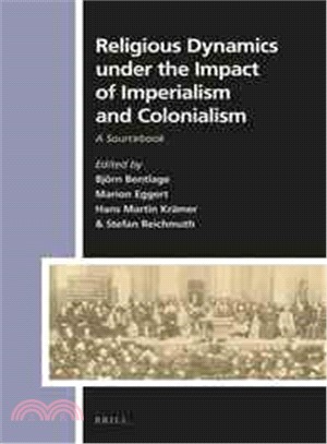 Religious Dynamics Under the Impact of Imperialism and Colonialism ― A Sourcebook