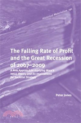 The Falling Rate of Profit and the Great Recession of 2007-2009 ― A New Approach to Applying Marx Value Theory and Its Implications for Socialist Strategy