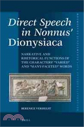 Direct Speech in Nonnus?Dionysiaca ― Narrative and Rhetorical Functions of the Characters' Varied and Many-faceted Words