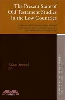 The Present State of Old Testament Studies in the Low Countries ― A Collection of Old Testament Studies Published on the Occasion of the Seventy-fifth Anniversary of the Oudtestamentisch