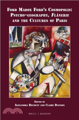 Ford Madox Ford Cosmopolis ─ Psycho-geography, Fl滱erie and the Cultures of Paris