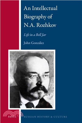 An Intellectual Biography of N. A. Rozhkov ─ Life in a Bell Jar