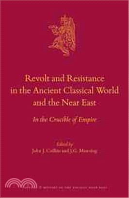 Revolt and Resistance in the Ancient Classical World and the Near East ─ In the Crucible of Empire
