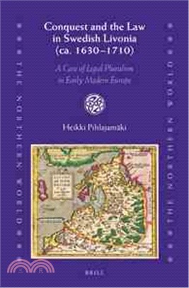 Conquest and the Law in Swedish Livonia, Ca. 1630-1710 ― A Case of Legal Pluralism in Early Modern Europe