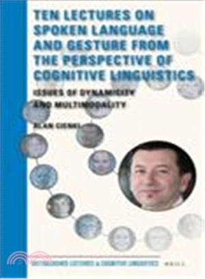 Ten Lectures on Spoken Language and Gesture from the Perspective of Cognitive Linguistics ─ Issues of Dynamicity and Multimodality