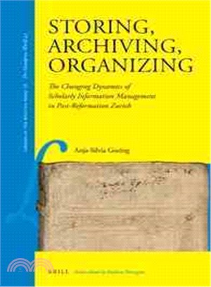 Storing, Archiving, Organizing ─ The Changing Dynamics of Scholarly Information Management in Post-Reformation Zurich