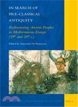 In Search of Pre-Classical Antiquity ─ Rediscovering Ancient Peoples in Mediterranean Europe (19th and 20th C.)