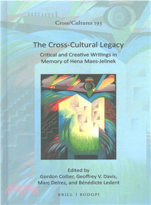 The Cross-cultural Legacy ― Critical and Creative Writings in Memory of Hena Maes-jelinek