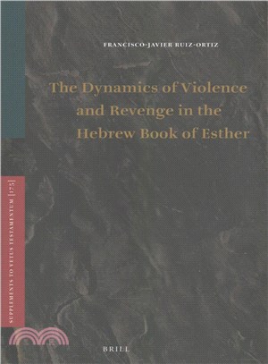 The Dynamics of Violence and Revenge in the Hebrew Book of Esther