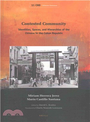 Contested Community ─ Identities, Spaces, and Hierarchies of the Chinese in the Cuban Republic