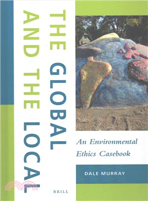 The Global and the Local ─ An Environmental Ethics Casebook