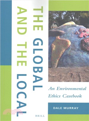 The Global and the Local ─ An Environmental Ethics Casebook