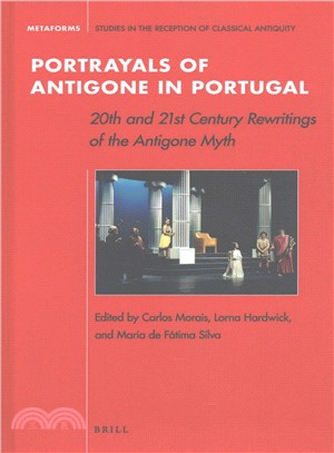 Portrayals of Antigone in Portugal ― 20th and 21st Century Rewritings of the Antigone Myth