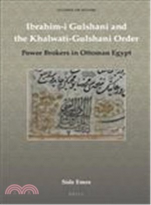 Ibrahim-i Gulshani and the Khalwati-gulshani Order ─ Power Brokers in Ottoman Egypt