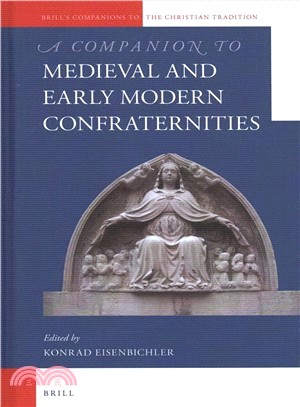 A Companion to Medieval and Early Modern Confraternities