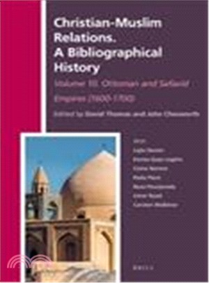 Christian-muslim Relations. a Bibliographical History ― Ottoman and Safavid Empires 1600-1700