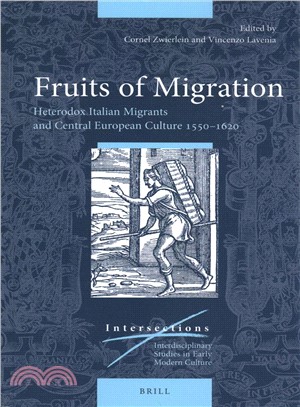 Fruits of Migration ― Heterodox Italian Migrants and Central European Culture, 1550-1620