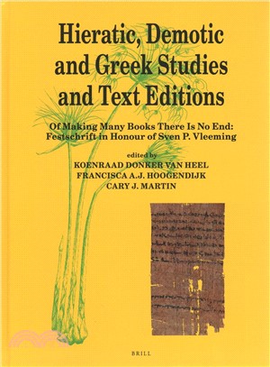 Hieratic, Demotic and Greek Studies and Text Editions ― Of Making Many Books There Is No End: Festschrift in Honour of Sven P. Vleeming