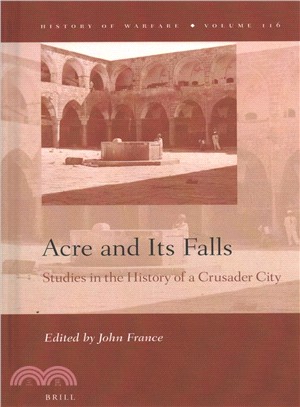 Acre and Its Falls ― Studies in the History of a Crusader City