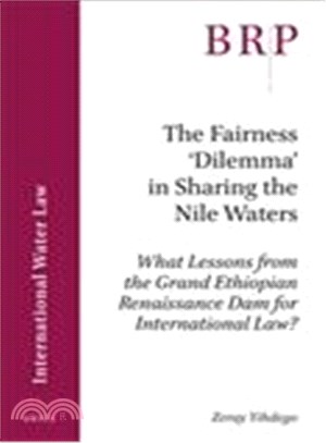 The Fairness Dilemma in Sharing the Nile Waters ― What Lessons from the Grand Ethiopian Renaissance Dam for International Law?