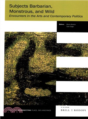 Subjects Barbarian, Monstrous, and Wild ― Encounters in the Arts and Contemporary Politics