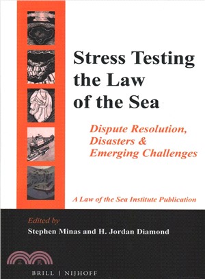 Stress Testing the Law of the Sea ― Dispute Resolution, Disasters & Emerging Challenges