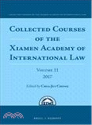 Collected Courses of the Xiamen Academy of International Law 2017 ― Xiamen Academy of International Law Summer Courses, July 27?1, 2015