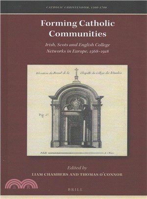 Forming Catholic Communities ─ Irish, Scots and English College Networks in Europe, 1568?918