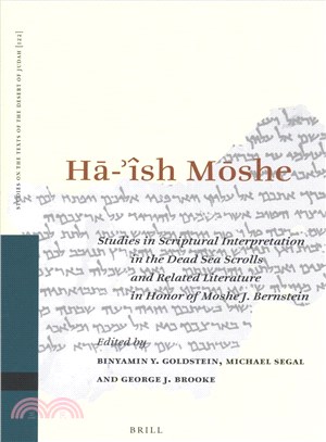 Ha-'褼h Moshe ─ Studies in Scriptural Interpretation in the Dead Sea Scrolls and Related Literature in Honor of Moshe J. Bernstein