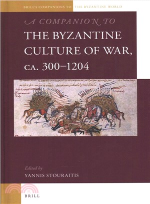 A Companion to the Byzantine Culture of War, Ca. 300-1204