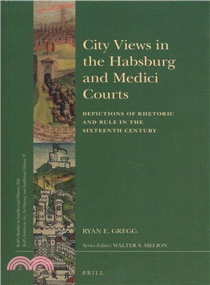 City Views in the Habsburg and Medici Courts ― Depictions of Rhetoric and Rule in the Sixteenth Century