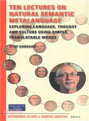 Ten Lectures on Natural Semantic Metalanguage ― Exploring Language, Thought and Culture Using Simple, Translatable Words