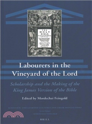 Labourers in the Vineyard of the Lord ― Scholarship and the Making of the King James Version of the Bible